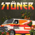 STONER AT MUDDY ROOTS